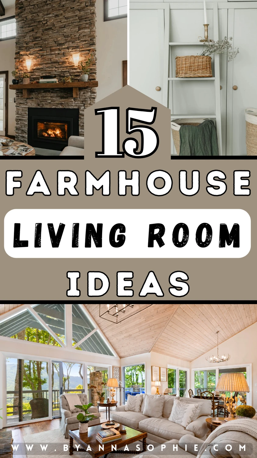 Pinterest Pin with 15 farmhouse living room ideas featuring a rustic stone fireplace, cozy sofas, wood accents, woven baskets, and natural materials. Perfect inspiration for creating a warm and inviting farmhouse style living room.
