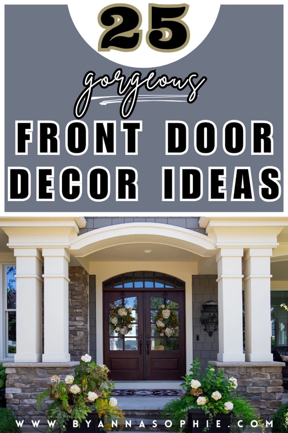 Pinterest Pin with 25 gorgeous front door decor ideas, featuring stylish wreaths, potted plants, seasonal flowers, and elegant entryway accents - perfect inspiration to upgrade your home's curb appeal with creative front door decor.