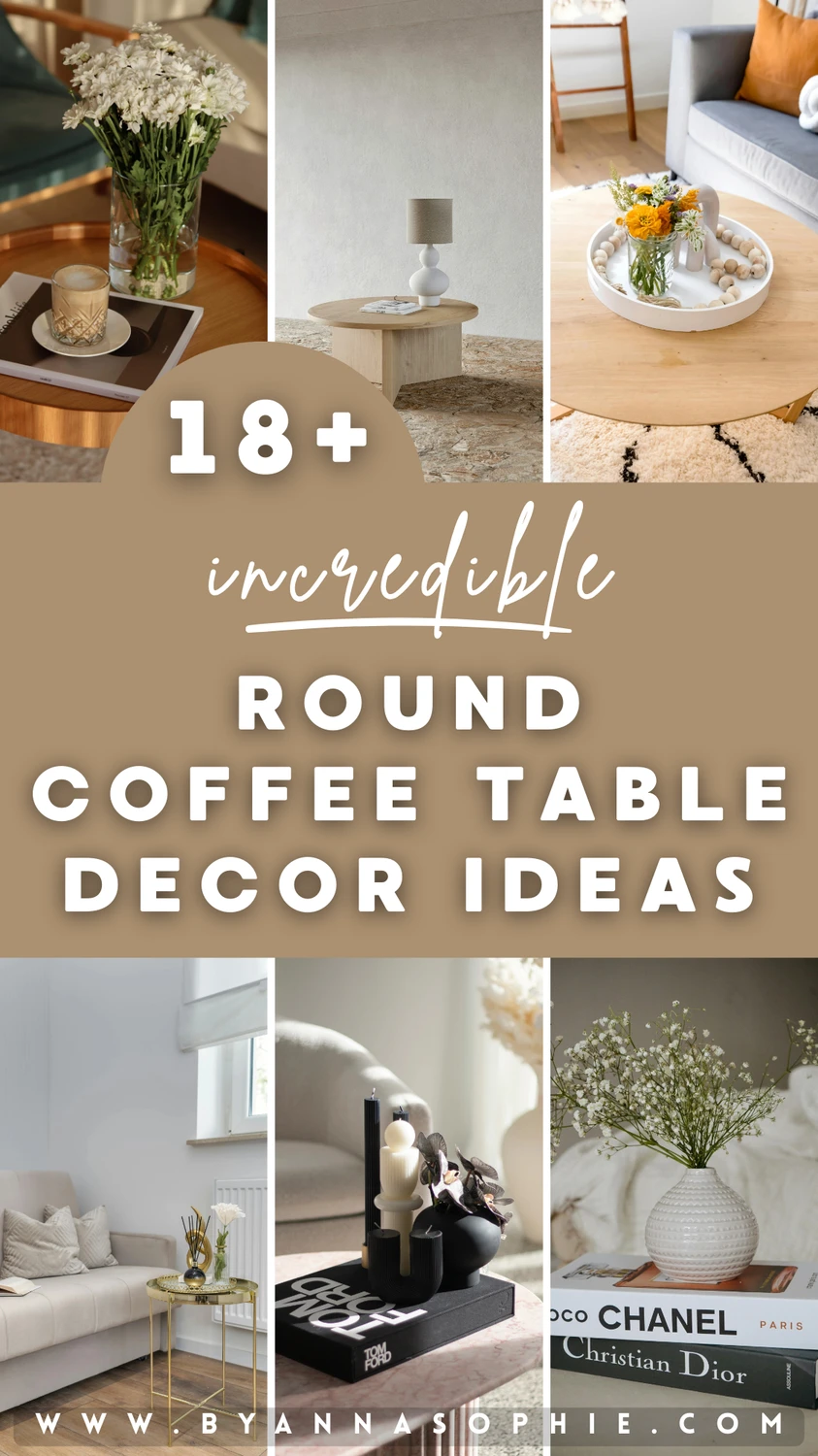 Pinterest Pin with 18+ incredible round coffee table decor ideas, featuring floral arrangements, decorative trays, candles, books, and modern accents - perfect inspiration to style any round coffee table beautifully.