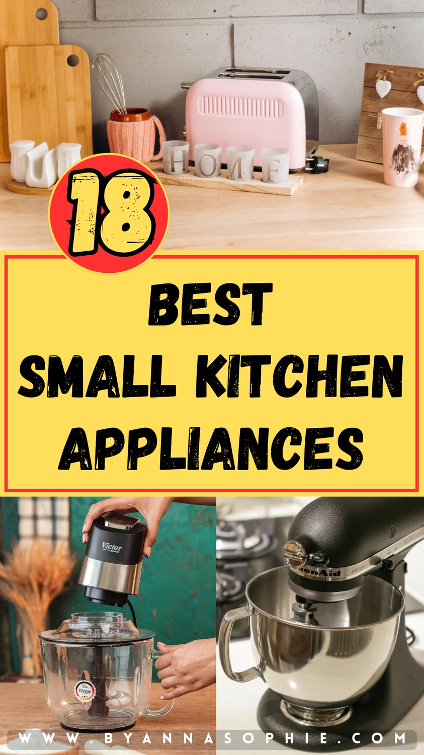 Pinterest Pin with 18 best small kitchen appliances, including toasters, mixers, blenders, and other compact gadgets that make cooking easier while saving space in the kitchen.