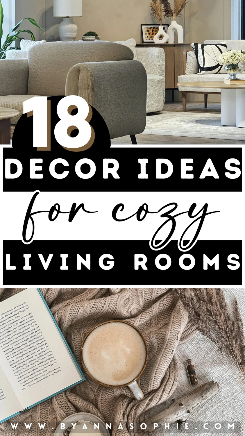 Pinterest pin featuring a warm, neutral-toned living room with plush sofas, soft textures, layered decor, and natural accents, paired with a cozy flat lay of a knit blanket, a cup of coffee, an open book, and dried grasses, promoting inviting decor inspiration for cozy living rooms.