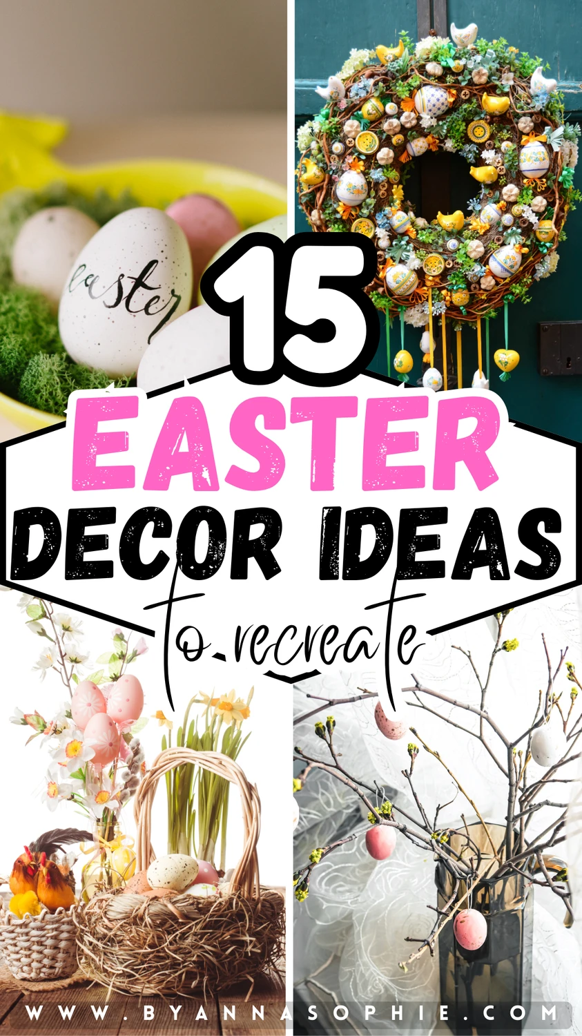 Pinterest pin featuring a vibrant collage of Easter decor inspiration, including speckled eggs in a bowl, an ornate Easter wreath filled with eggs and spring greenery, decorative branches with hanging eggs, and rustic baskets styled with flowers and Easter accents, overlaid with bold text reading “15 Easter Decor Ideas to Recreate” in pink and black typography.