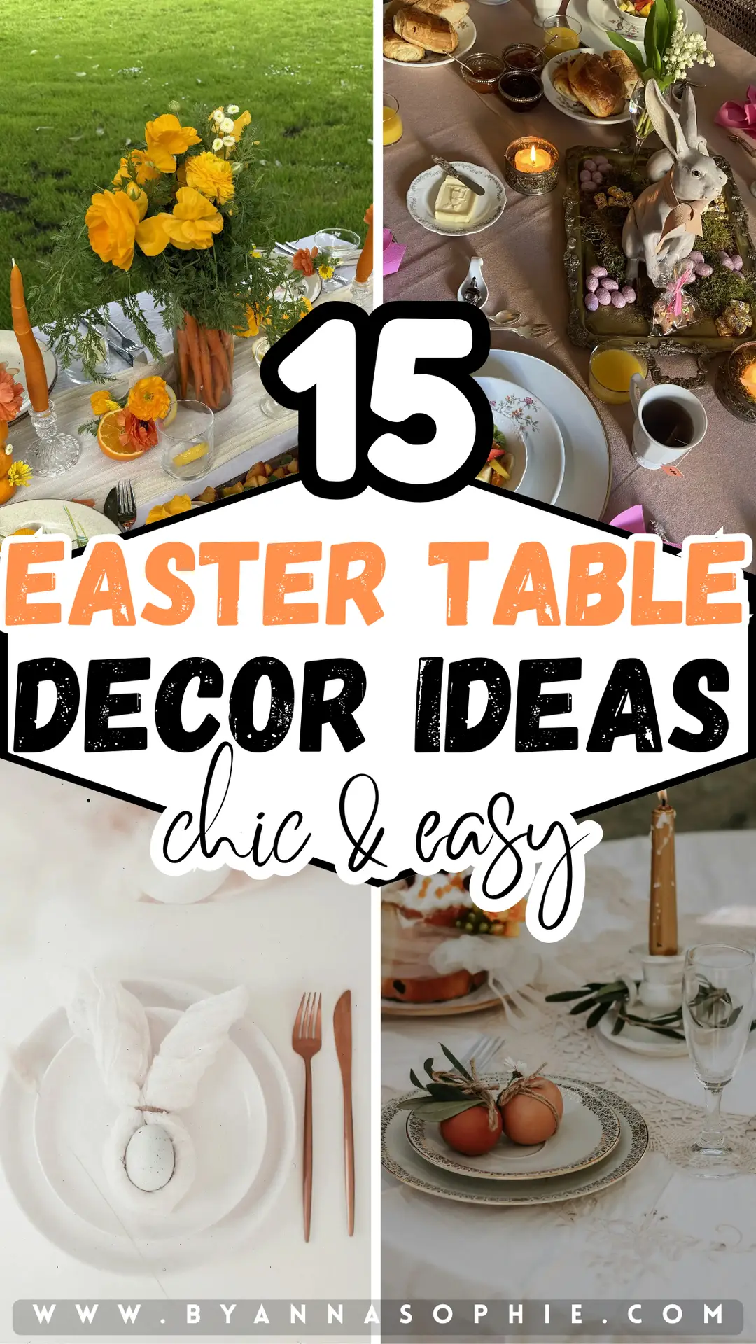 Pinterest Pin showcasing easter table decor with a four-image collage featuring bright spring florals, a festive bunny centerpiece, minimalist place settings with folded napkins, decorated eggs, candles, and styled Easter dishes, combined with bold text highlighting chic and easy table styling ideas for the holiday.