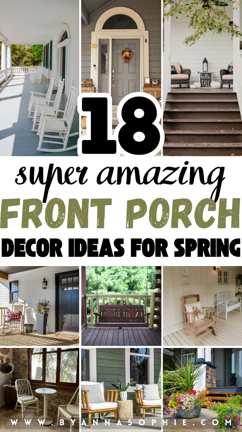 Pinterest pin showcasing front porch decor ideas for spring, featuring a collage of inviting porches with rocking chairs, cozy seating areas, welcoming front doors with wreaths, wooden swings, planters filled with greenery and flowers, and light, neutral color palettes that create a fresh and charming spring atmosphere.