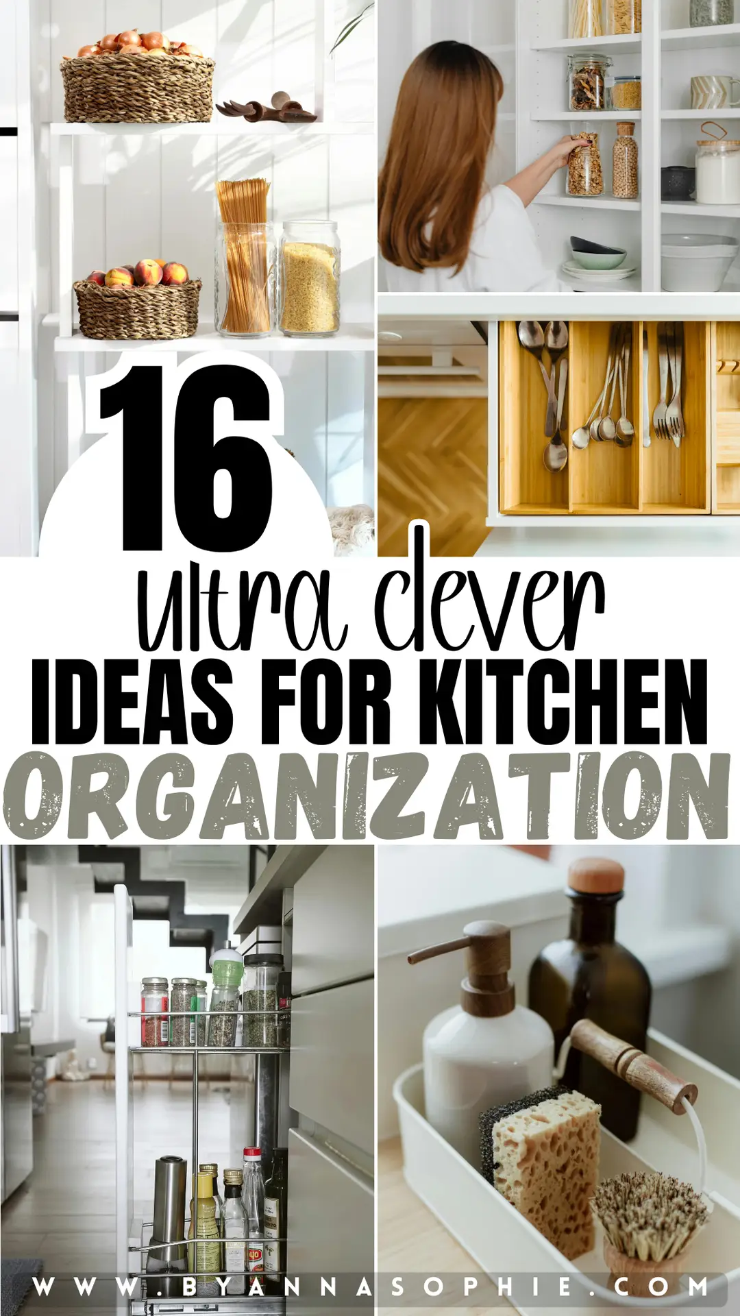 Pinterest Pin featuring kitchen organization with a clean, bright collage of open shelving, labeled glass jars with dry goods, woven storage baskets, neatly arranged cutlery drawers, pull-out pantry shelves, and simple sink organizers that show practical and stylish ways to keep a kitchen tidy.