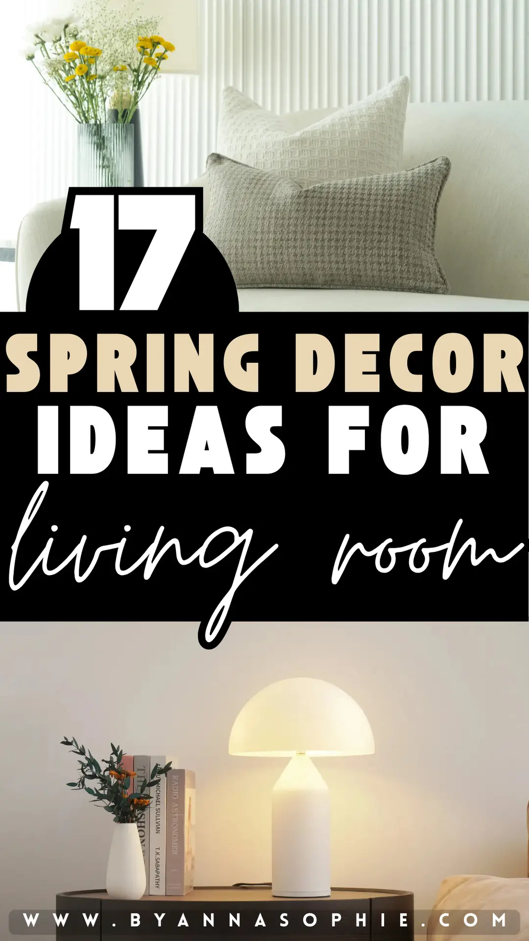 Pinterest Pin featuring spring decor ideas for living room styling, showing a calm and modern space with neutral throw pillows on a light sofa, a textured backdrop, fresh yellow flowers in a glass vase, and a minimal side table styled with books, greenery, and a soft-glow table lamp for a bright seasonal refresh.