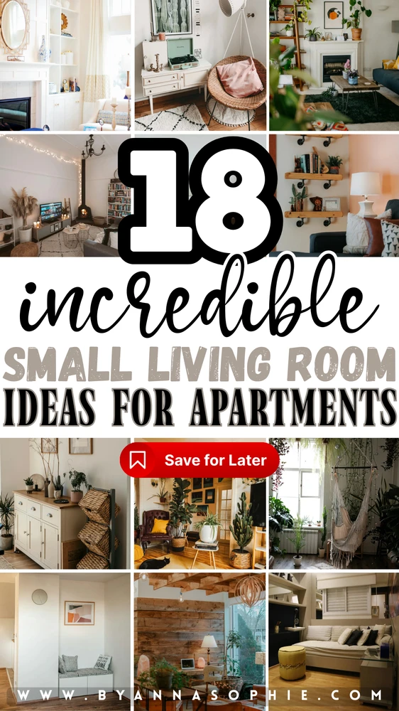Pinterest pin collage featuring multiple cozy and stylish interiors under the headline “18 Incredible Small Living Room Ideas For Apartments.” The layout showcases compact sofas, floating shelves, indoor plants, a sideboard, a reading nook, and an indoor hammock, offering creative Small Living Room Ideas For Apartments with smart layouts, layered decor, and space-saving furniture.